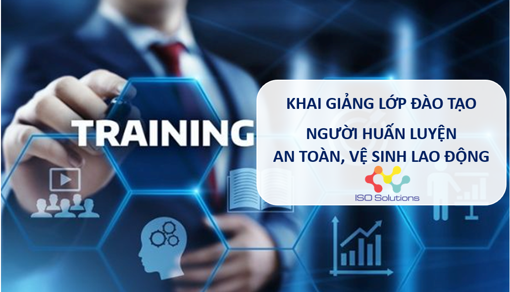 TỔ CHỨC LỚP HUẤN LUYỆN CHO NGƯỜI HUẤN LUYỆN AN TOÀN, VỆ SINH LAO ĐỘNG